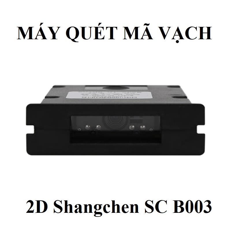 Tổng quan về máy quét mã vạch 2D Shangchen SC B003