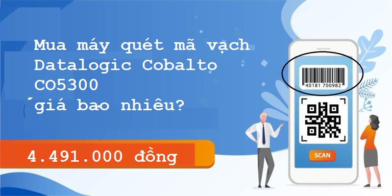 Chi phí mua sản phẩm máy quét mã vạch Datalogic Cobalto CO5300